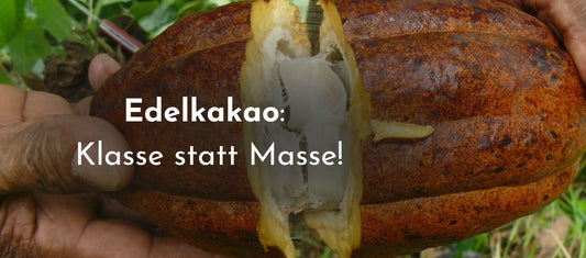 Edelkakao Klasse statt Masse